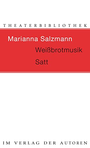 Weißbrotmusik / Satt: Zwei Theaterstücke (Theaterbibliothek) von Verlag Der Autoren