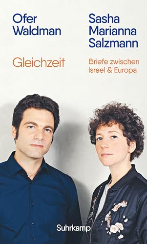 Gleichzeit: Briefe zwischen Israel und Europa | Das berührende Zeugnis einer Freundschaft in der Welt nach dem 7. Oktober 2023