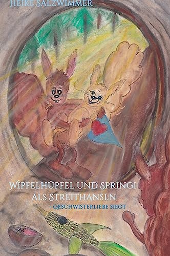 Wipfelhüpfel und Springi als Streithansln: Geschwisterliebe siegt von tredition