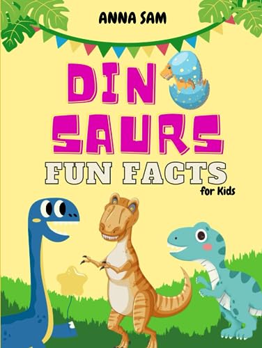 Fascinating Fun Facts About Dinosaurs for kids of all ages von Independently published