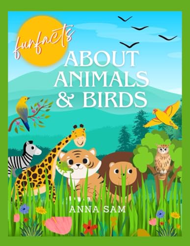 Fascinating fun facts about Animals and Birds for kids of all ages von Independently published