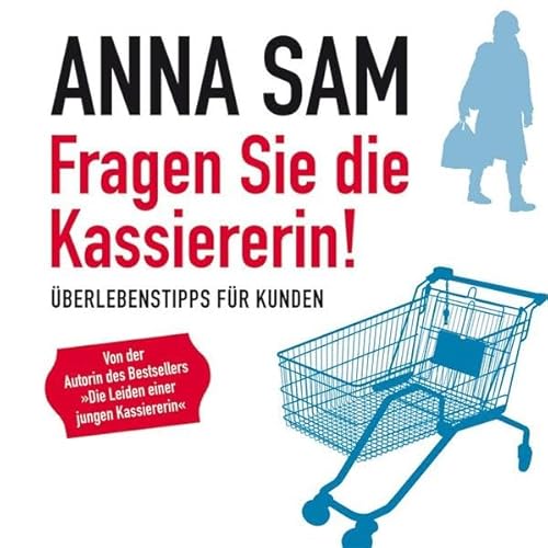 Fragen Sie die Kassiererin!: Überlebenstipps für Kunden