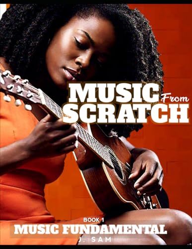 Music From Scratch: Music Fundamentals for beginners (Music Fundamentals - Music from Scratch, Band 1) von Independently published