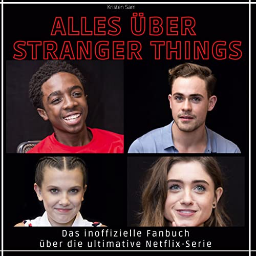 Alles über Stranger Things: Das inoffizielle Fanbuch über die ultimative Netflix-Serie von 27Amigos
