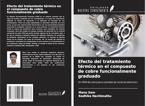 Efecto del tratamiento térmico en el compuesto de cobre funcionalmente graduado: Un FGM de cobre para cojinetes de motores eléctricos von Ediciones Nuestro Conocimiento