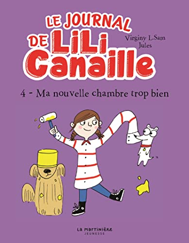 Le Journal de Lili Canaille, tome 4: Ma nouvelle chambre trop bien Le Journal de Lili Canaille, tome 4: Ma nouvelle chambre trop bien von MARTINIERE J