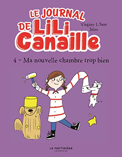 Le Journal de Lili Canaille, tome 4: Ma nouvelle chambre trop bien von MARTINIERE J