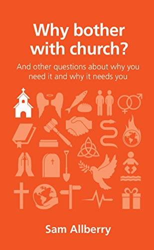 Why bother with church?: And other questions about why you need it and why it needs you (Questions Christians Ask) von Good Book Co