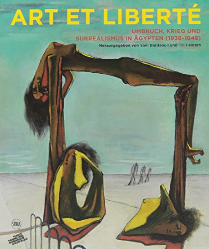 Art et Liberte: Rupture, War and Surrealism in Egypt (1938-1948) German edition