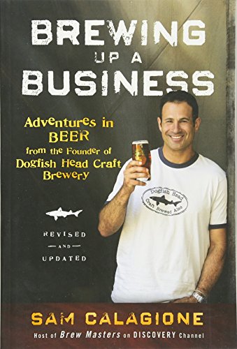 Brewing Up a Business: Adventures in Beer from the Founder of Dogfish Head Craft Brewery von Wiley