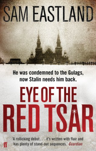 Eye of the Red Tsar: A gripping historical thriller set in Stalinist Russia – perfect for fans of Moscow (Inspector Pekkala)