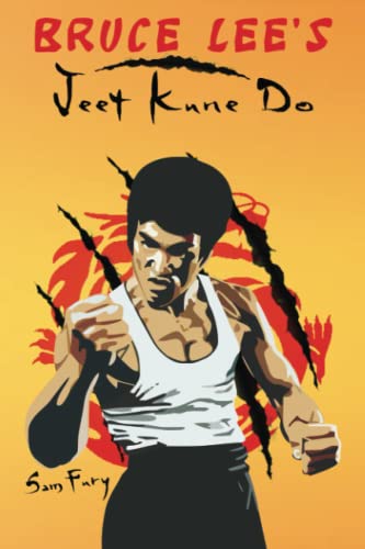 Bruce Lee's Jeet Kune Do: Jeet Kune Do Training and Fighting Strategies: Jeet Kune Do Techniques and Fighting Strategy (Self-Defense, Band 4) von Survival Fitness Plan