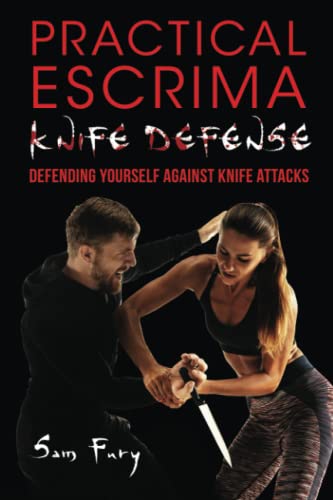 Practical Escrima Knife Defense: Filipino Martial Arts Knife Defense Training (Self-Defense, Band 8) von Survival Fitness Plan