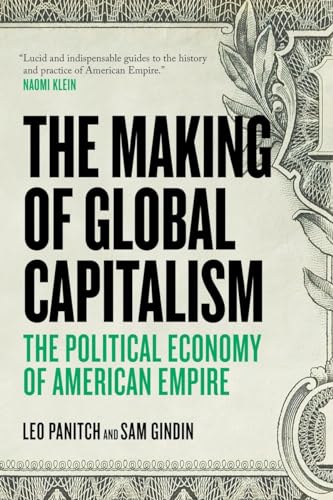 The Making Of Global Capitalism: The Political Economy Of American Empire von Verso Books