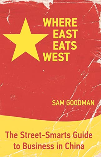 Where East Eats West: The Street-Smarts Guide to Business in China von Booksurge Publishing