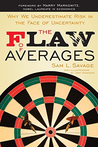 The Flaw of Averages: Why We Underestimate Risk in the Face of Uncertainty von Wiley