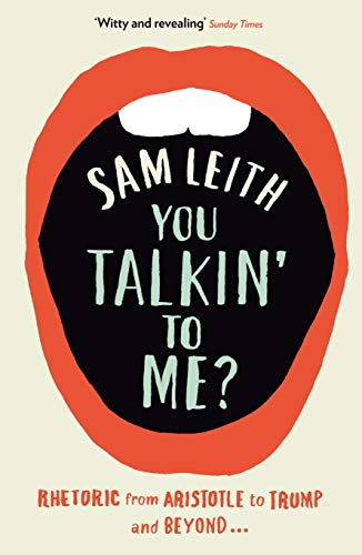 You Talkin' To Me?: Rhetoric from Aristotle to Trump and Beyond ...