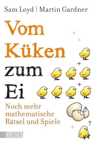 Vom Küken zum Ei: Noch mehr mathematische Rätsel und Spiele (Taschenbücher) von DuMont Buchverlag GmbH