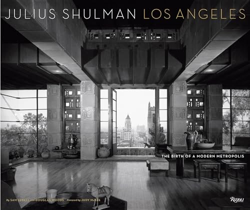 Julius Shulman Los Angeles: The Birth of A Modern Metropolis (Rizzoli Classics)