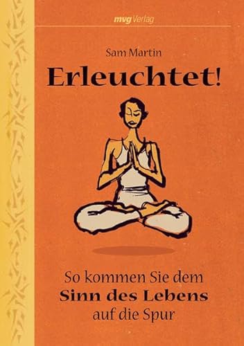 Erleuchtet!: So kommen Sie dem Sinn des Lebens auf die Spur Erleuchtet!: So kommen Sie dem Sinn des Lebens auf die Spur von mvg