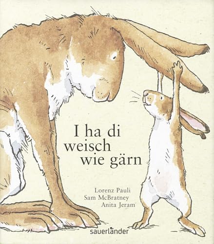 I ha di weisch wie gärn: Weißt du eigentlich, wie lieb ich dich hab? Übertragen in Berner Mundart von Lorenz Pauli I ha di weisch wie gärn: Weißt du eigentlich, wie lieb ich dich hab? Übertragen in Berner Mundart von Lorenz Pauli