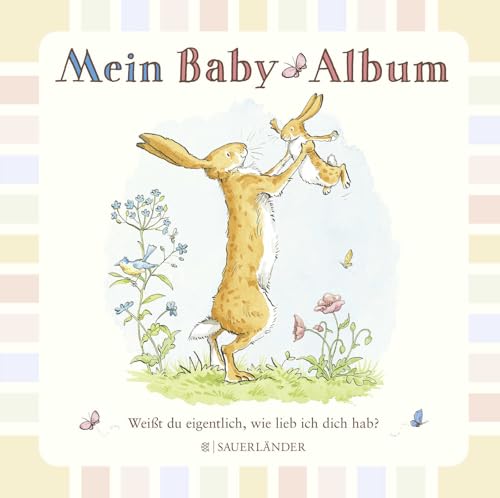 Weißt du eigentlich, wie lieb ich dich hab? Mein Baby-Album: Erinnerungsbuch, Eintragbuch, Baby-Tagebuch zum Selbstgestalten │ Zur Babyparty, Geburt oder Taufe