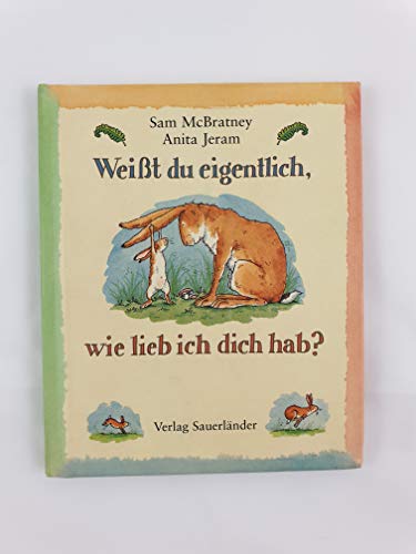 Weißt du eigentlich, wie lieb ich dich hab?