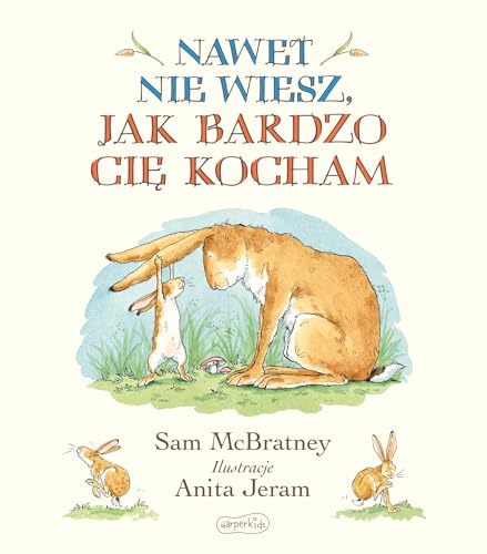Nawet nie wiesz, jak bardzo Cię kocham