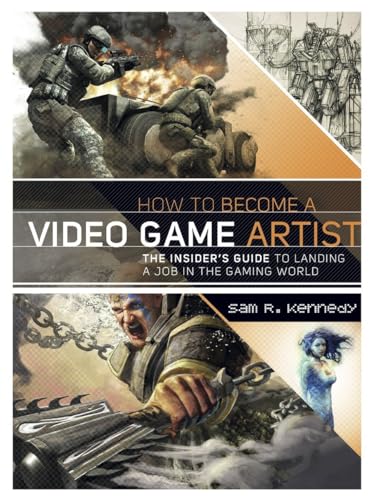 How to Become a Video Game Artist: The Insider's Guide to Landing a Job in the Gaming World von Watson-Guptill