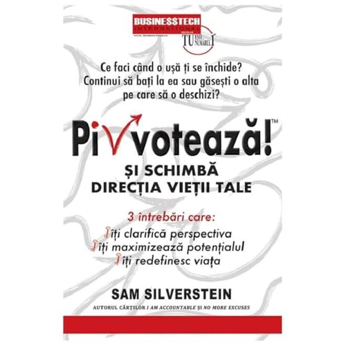Pivoteaza! Si Schimba Directia Vietii Tale von Business Tech