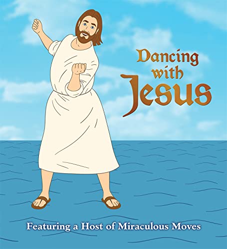 Dancing with Jesus: Featuring a Host of Miraculous Moves von Running Press Adult