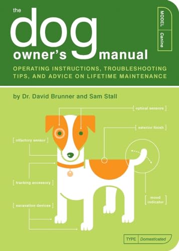 The Dog Owner's Manual: Operating Instructions, Troubleshooting Tips, and Advice on Lifetime Maintenance (Owner's and Instruction Manual, Band 2) von Quirk Books