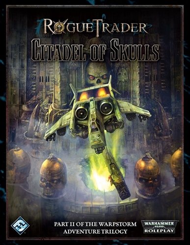 Rogue Trader: Citadel of Skulls - Part II of the Warpstorm Adventure Trilogy (The Warpstorm Trilogy, Band 2)