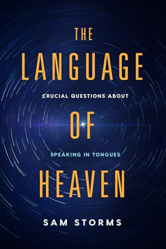 The Language of Heaven: Crucial Questions about Speaking in Tongues von Charisma House