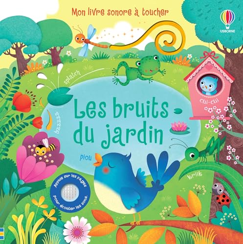 Les bruits du jardin - Mon livre sonore à toucher - Dès 1 an Les bruits du jardin - Mon livre sonore à toucher - Dès 1 an