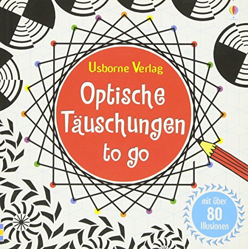 Optische Täuschungen to go: Mit über 80 Täuschungen (To-go-Reihe) von Usborne