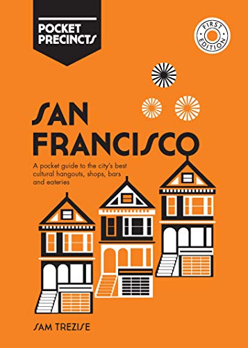 Pocket Precincts San Francisco: A Pocket Guide to the City's Best Cultural Hangouts, Shops, Bars and Eateries