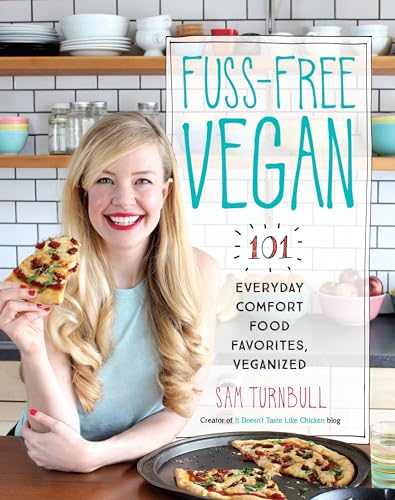 Fuss-Free Vegan: 101 Everyday Comfort Food Favorites, Veganized: A Cookbook von Appetite by Random House