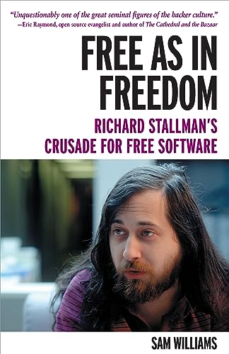 Free as in Freedom [Paperback]: Richard Stallman's Crusade for Free Software