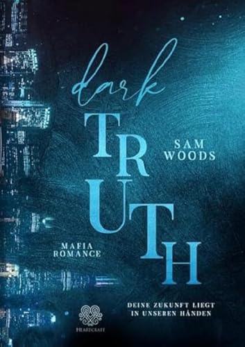 Dark Truth - Deine Zukunft liegt in unseren Händen (Mafia Romance) Band 2 (Dark-Reihe)
