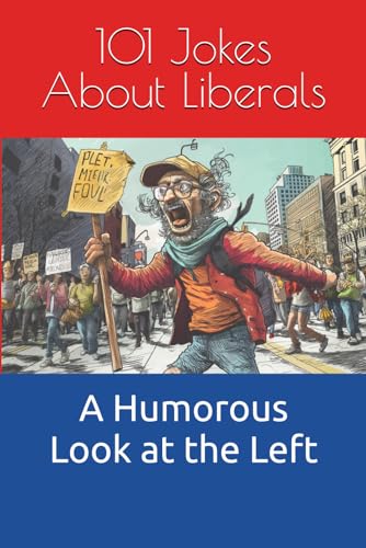 101 Jokes About Liberals: A Humorous Look at the Left von Independently published