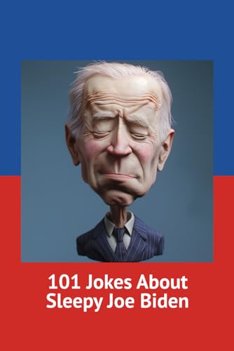 101 Jokes About Sleepy Joe Biden von Independently published
