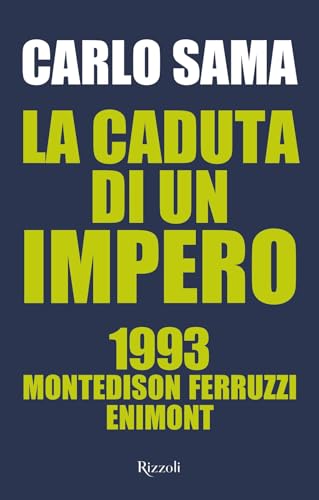 La caduta di un impero. 1993. Montedison Ferruzzi Enimont (Saggi italiani) von Rizzoli