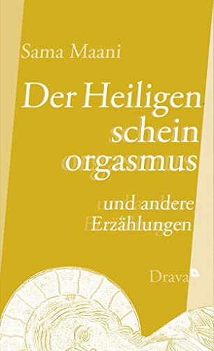 Der Heiligenscheinorgasmus: und andere Erzählungen von Drava