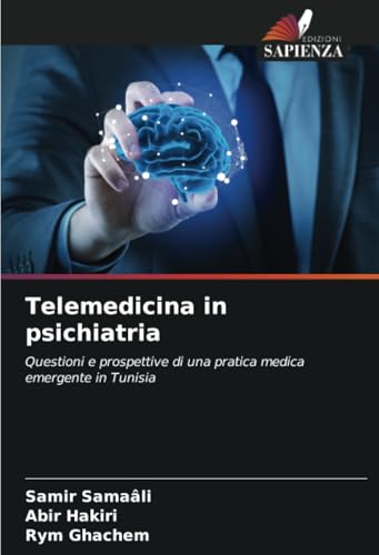 Telemedicina in psichiatria: Questioni e prospettive di una pratica medica emergente in Tunisia von Edizioni Sapienza
