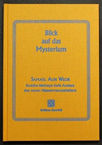 Blick auf das Mysterium : Einführung in die Gnosis - Grundlegendes Handbuch für den dritten Grad Blick auf das Mysterium : Einführung in die Gnosis - Grundlegendes Handbuch für den dritten Grad von Edition GnoSiS