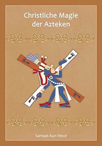 Christliche Magie der Azteken von Verlag Heliakon