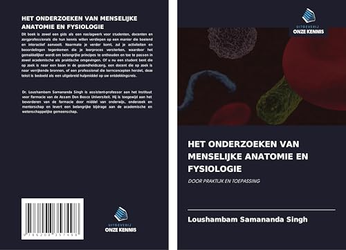HET ONDERZOEKEN VAN MENSELIJKE ANATOMIE EN FYSIOLOGIE: DOOR PRAKTIJK EN TOEPASSING von Uitgeverij Onze Kennis