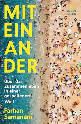 Miteinander: Über das Zusammenleben in einer gespaltenen Welt von Hanser Berlin