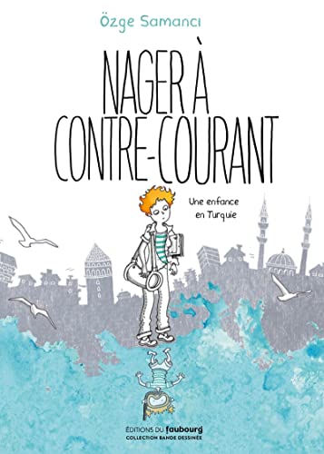 Nager à contre-courant - Une enfance en Turquie von FAUBOURG